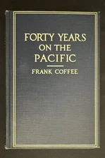 Forty Years on the Pacific by Frank Coffee 1920 HC - SIGNED incl. Erratta notes
