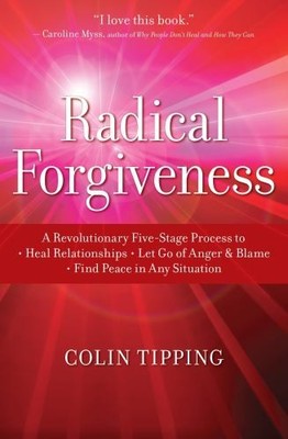 Radical Forgiveness: A Revolutionary..., Tipping, Colin