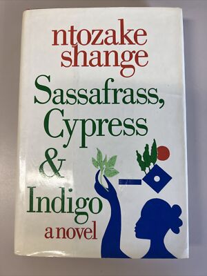 SASSAFRASS, CYPRESS AND INDIGO By Ntozake Shange - Hardcover *AUTOGRAPHED COPY*
