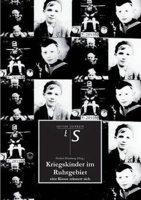 Kriegskinder Im Ruhrgebiet: eine Klasse erinnert sich by Bernhard Liscutin (Germ