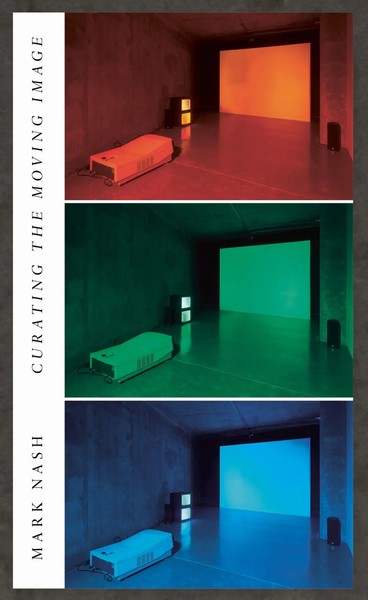Curating The Moving Image | Mark Nash | Englisch | Taschenbuch | 2023-image