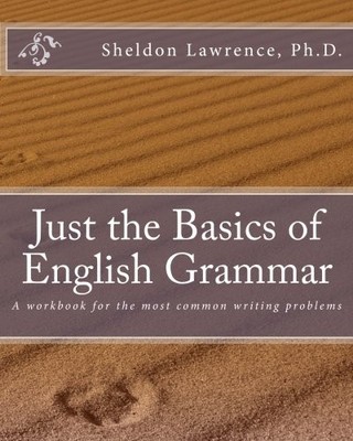Just the Basics of English Grammar: A workbook for the most comm