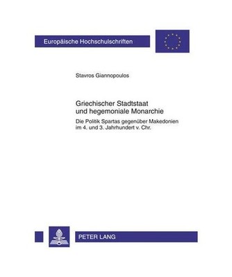 Griechischer Stadtstaat und hegemoniale Monarchie: Die Politik Spartas gegenübe