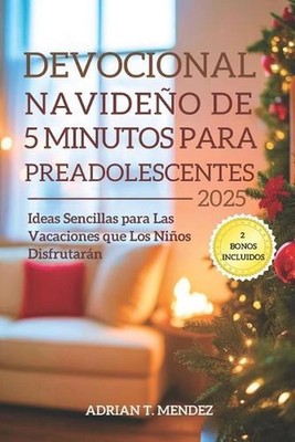 Devocional Navideo de 5 Minutos para Preadolescentes 2025: Ideas Sencillas para 