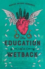 The Education of a Wetback by Marcos Antonio Hernandez: Used