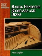 Secrets of successful woodworking: making handsome bookcases and desks