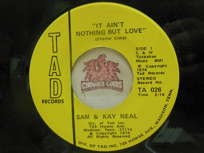 Sam & Kay Neal   It Ain't Nothing But Love / One More Time, 45 RPM VG+ (27K)