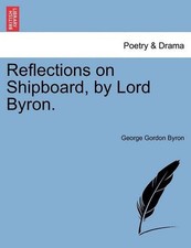 Reflections on Shipboard, by Lord Byron. by George Gordon Byron (English) Paperb