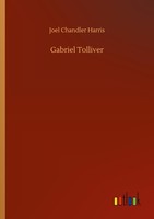 Gabriel Tolliver Joel Chandler Harris