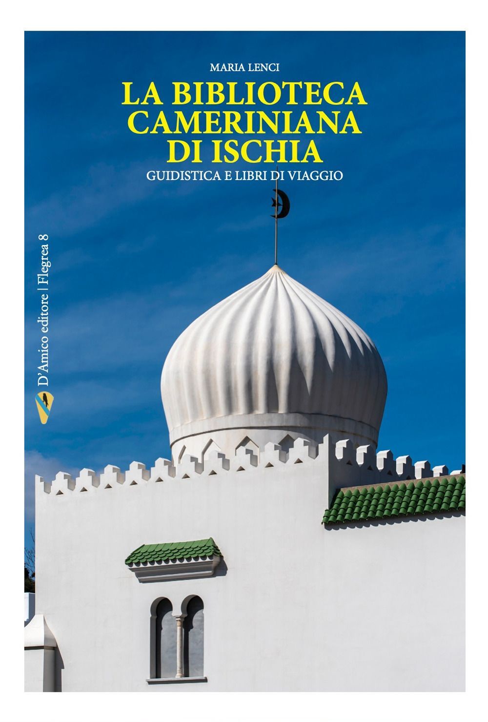 Libri Lenci Maria - La Biblioteca Cameriniana Di Ischia. Giudistica E Libri Di V