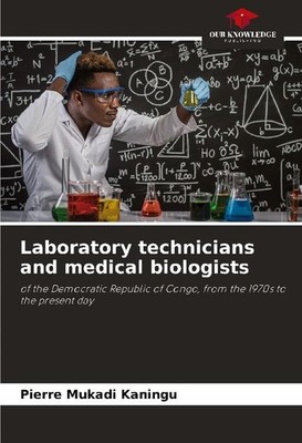 Laboratory technicians and medical biologists Pierre Mukadi Kaningu