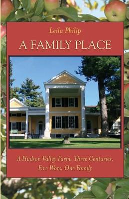 A Family Place A Hudson Valley Farm, Three Centuries, Five Wars, One Family Buch