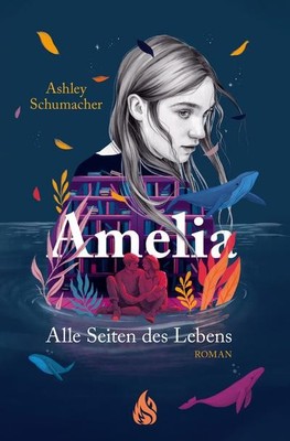 Amelia. Alle Seiten des Lebens, Ashley Schumacher