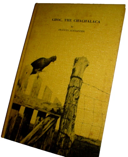 SOUTH TEXAS WILDLIFE Choc the Chachalaca FRANCES ALEXANDER Signed 1969 Hardback