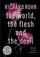 Richard Rohr - World The Flesh And The Devil What Do We Do With Evi - G245Z
