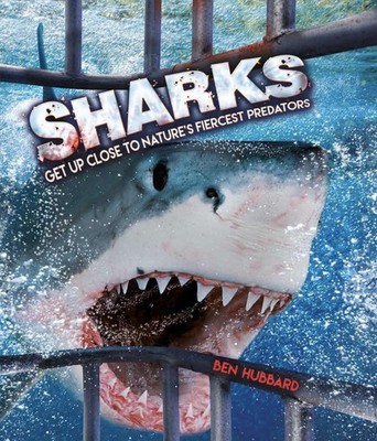 Sharks: Get Up Close to Nature's Fier... By Ben Hubbard, hardcover,Acceptable