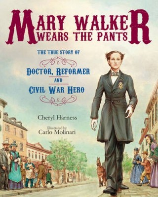 Mary Walker Wears the Pants: The True Story of the Doctor, Reformer, - VERY GOOD