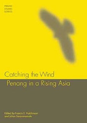 Den Wind fangen   Penang in einem aufgehenden Asien Hutchinson Saravanamuttu Taschenbuch