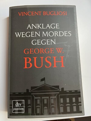 Anklage wegen Mordes gegen George W. Bush von Vince... | Buch | Zustand sehr gut