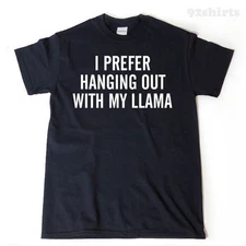 I Prefer Hanging Our With My Llama T-shirt Llamas Llama Lover Tee Shirt