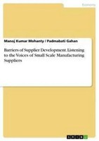Barriers Of Supplier Development. Listening To The Voices Of Small Scale Manufac