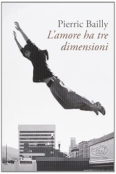 Liebe hat drei Dimensionen [Taschenbuch] Bailly, Pierric and Rizzati, D.