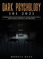 Dark Psychology 101 2021 | Moneta Raye | Buch | Gebunden | Englisch | 2020