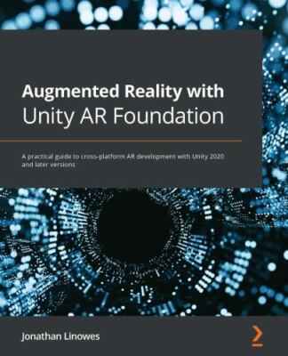 Augmented Reality with Unity AR Foundation: A practical guide to cross-platfo...
