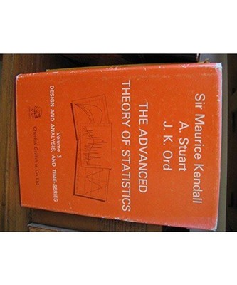 Advanced Theory of Statistics (Design Analysis of Time Series), Kendall, Sir Mau