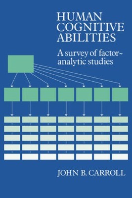 Human Cognitive Abilities: A Survey of Factor-Analytic Studies - GOOD