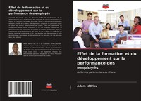 Adam Iddrisu | Effet De La Formation Et Du DéVeloppement Sur La Performance...