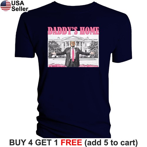Daddy's Home T-Shirt Trump Political 2024 MAGA President Daddys Funny BTR16 - Picture 10 of 20