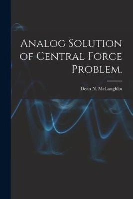 Analog Solution of Central Force Problem. by McLaughlin, Dean N. [Paperback]