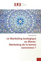 Le Marketing éCologique Au Maroc: Marketing De La Bonne Conscience ? Rouhaili