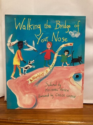 Walking on the Bridge of Your Nose Michael Rosen Chloe Cheese