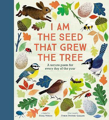I Am the Seed That Grew the Tree - A Nature Poem for Every Day of the Year:...