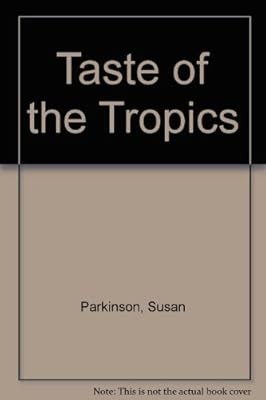 Taste of the Tropics, Parkinson, Susan & Stacy, Peggy & Mattinson, Adrian, Used;