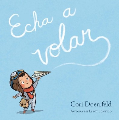 Echa a volar / Ready to Soar by Cori Doerrfeld (Spanish) Hardcover Book