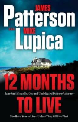 12 Months to Live: Pattersons best new character and series since the  - GOOD