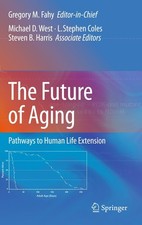 The Future of Aging: Pathways to Human Life E...