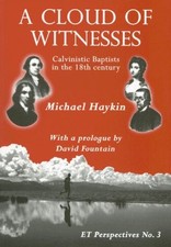 CLOUD OF WITNESSES PB: Calvinistic Baptists in the 18th... - HAYKIN MICHAEL