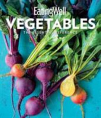 Eatingwell Vegetables: The Essential - 9780544715288, EatingWell, hardcover, new