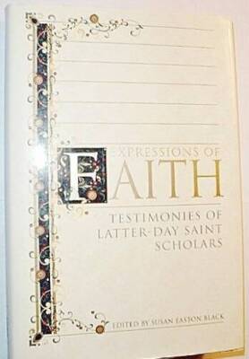 Expressions of Faith: Testimonies of Latter-Day Saint Scholars - VERY GOOD