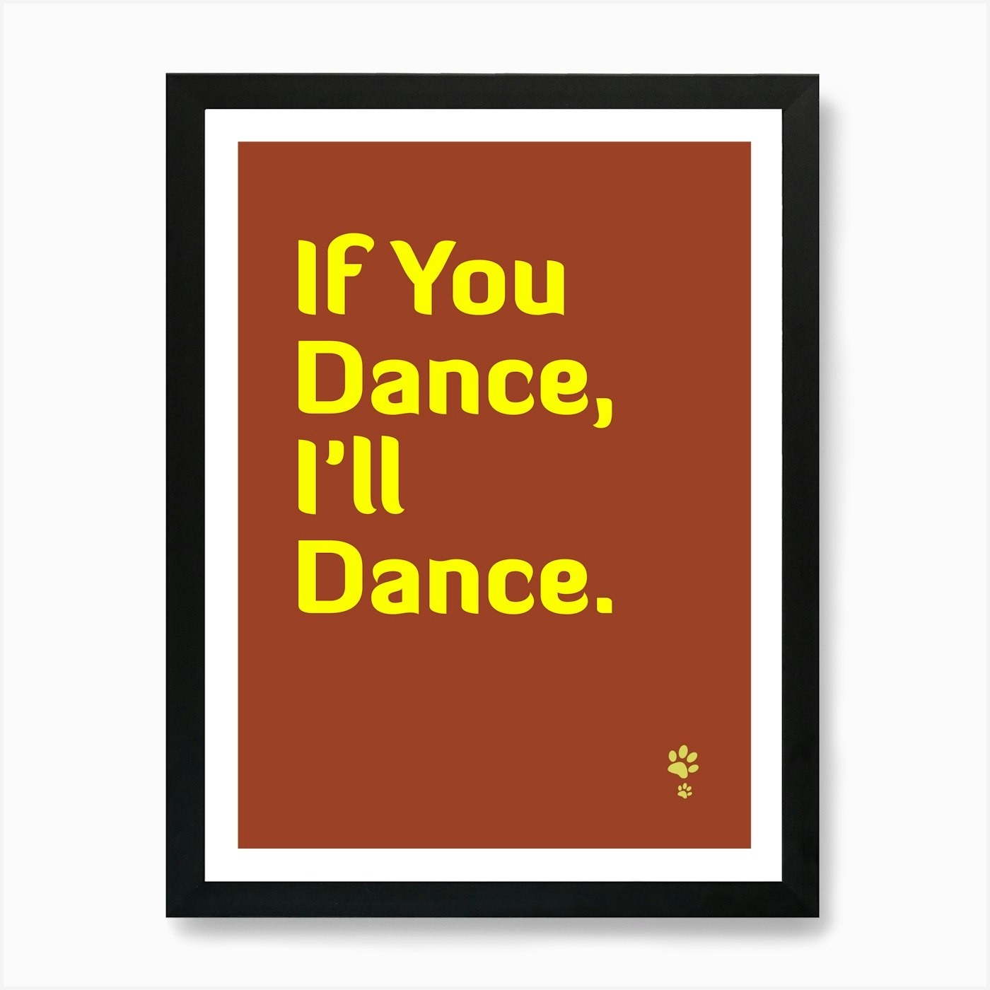 If You Dance, I'Ll Dance Arte Impresión Enmarcado Arte de Pared Póster Lienzo Impresión Cuadro