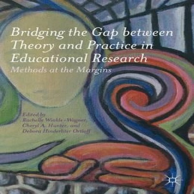 Bridging the Gap Between Theory and Practice in Educational Resea