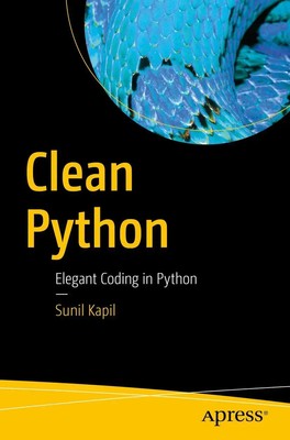 Clean Python Elegant Coding in Python Sunil Kapil Taschenbuch xv Englisch 2019