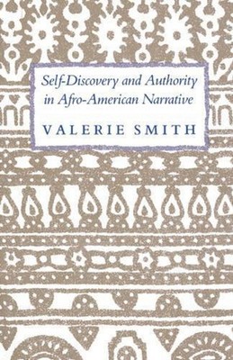 Self-Discovery and Authority in Afro-American Narrative by Valerie Smith (Englis