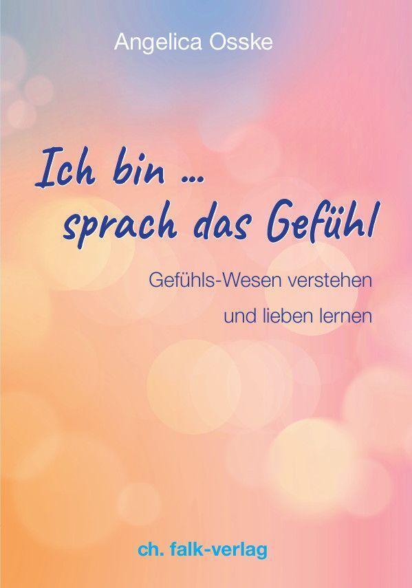 Thumbnail - Ich ... Sprach Das Gefühl, Angelica Osske