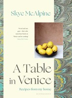 A Table In Venice | Recipes From My Home | Skye Mcalpine | Englisch | Buch
