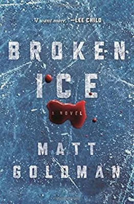 Broken Ice : A Novel Hardcover Matt Goldman